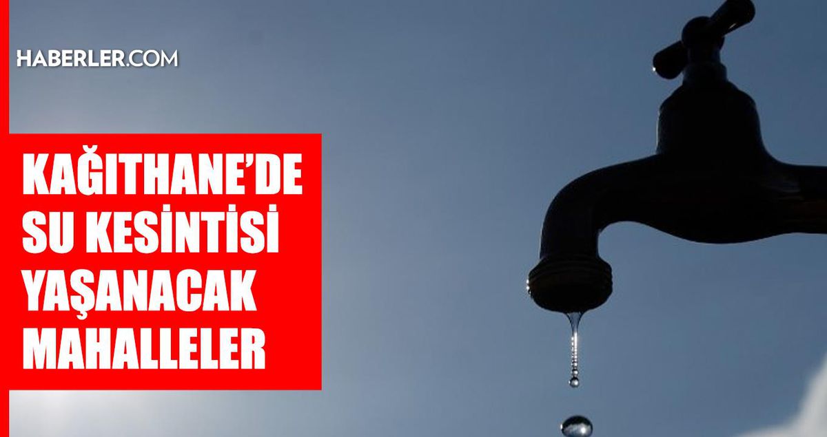 İstanbul KAĞITHANE su kesintisi! 15-16 Mayıs İSKİ Kağıthane su kesintisi ne zaman bitecek, sular ne zaman gelecek?